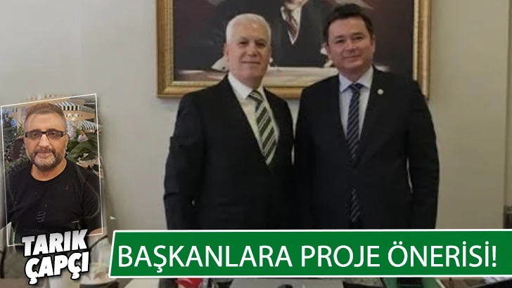 BAŞKANLARA PROJE ÖNERİLERİ!