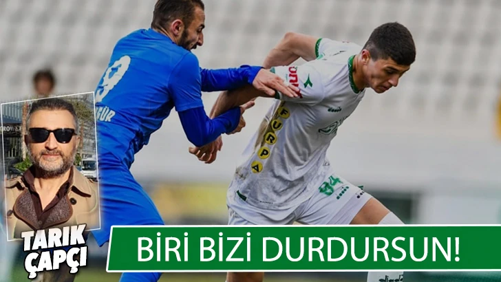 BİRİ BİZİ DURDURSUN! 