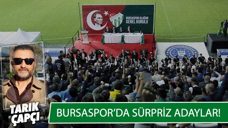 BURSASPOR'DA SÜRPRİZ ADAYLAR!