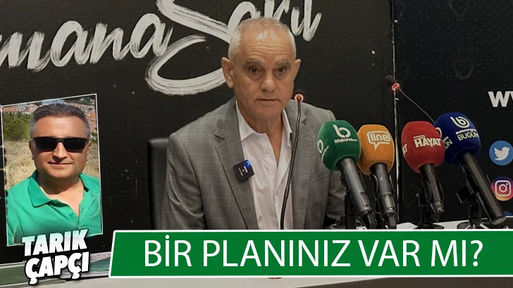 BİR PLANINIZ VAR MI ? 