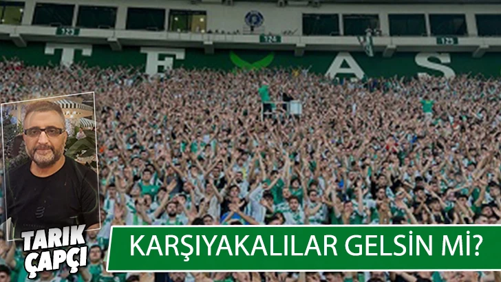 KARŞIYAKALILAR GELSİN Mİ ?