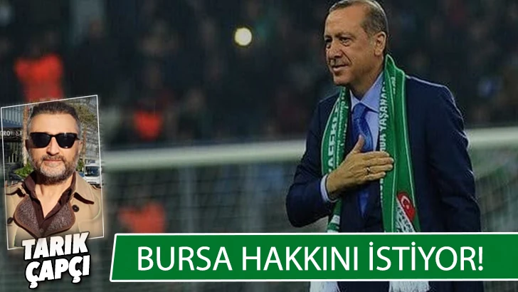 BURSA HAKKINI İSTİYOR!