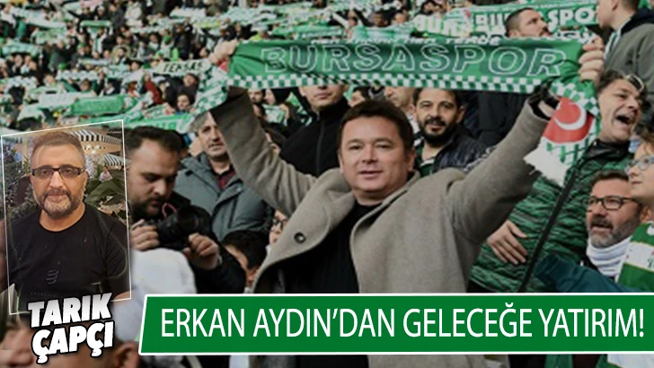 ERKAN AYDIN'DAN GELECEĞE YATIRIM ! 