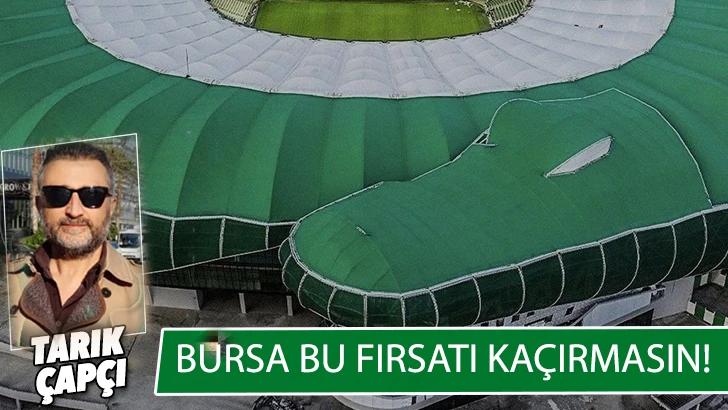 BURSA BU FIRSATI KAÇIRMASIN !