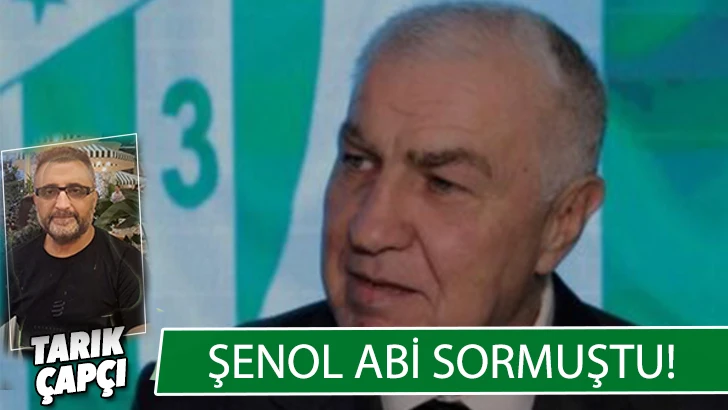 ŞENOL ABİ SORMUŞTU !