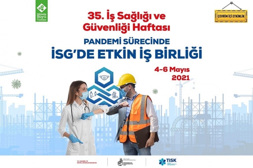 35. İş Sağlığı ve Güvenliği Haftası etkinlikleri ilk kez çevrim içi düzenlenecek