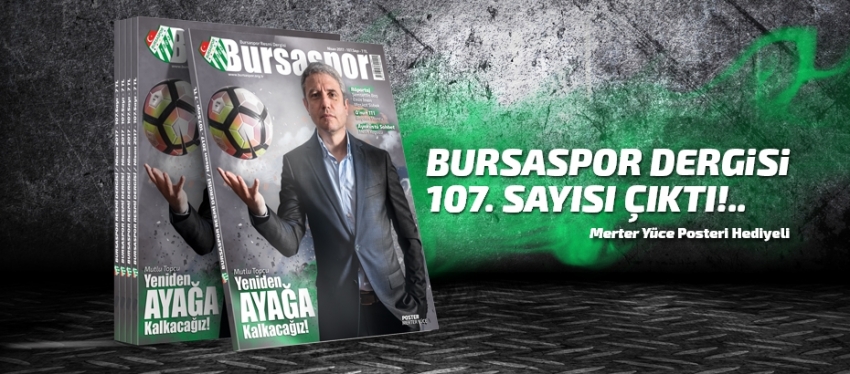 Bursaspor Dergisi’nin 107. sayısı çıktı