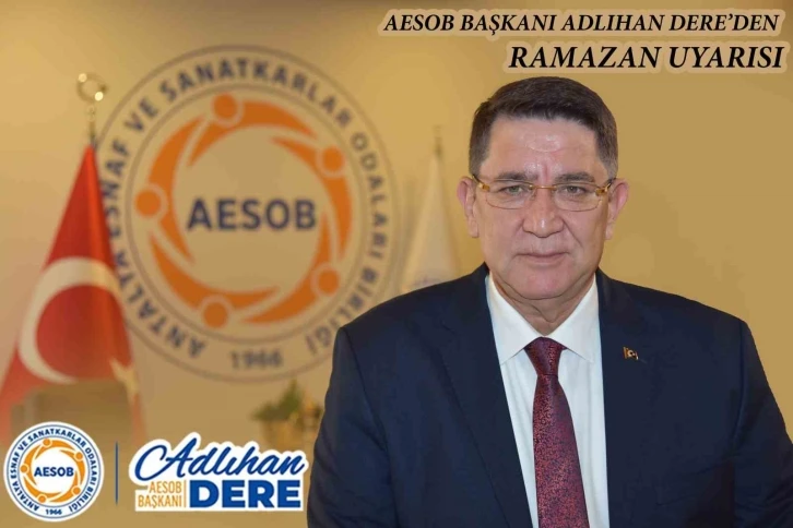 AESOB Başkanı Adlıhan Dere’den Ramazan’da "merdiven altı" uyarısı
