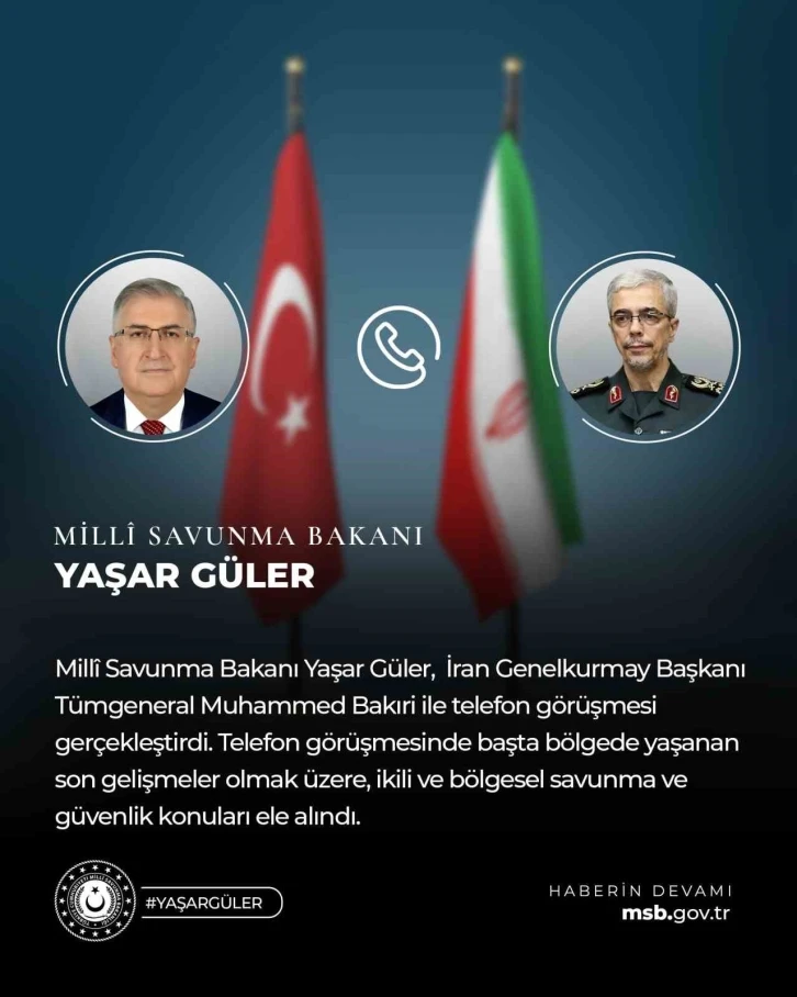 Bakan Güler, İran Genelkurmay Başkanı Bakıri ile telefonda görüştü
