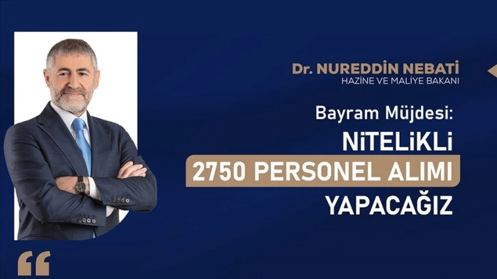 Bakan Nebati nitelikli personel alımı yapacaklarını bildirdi