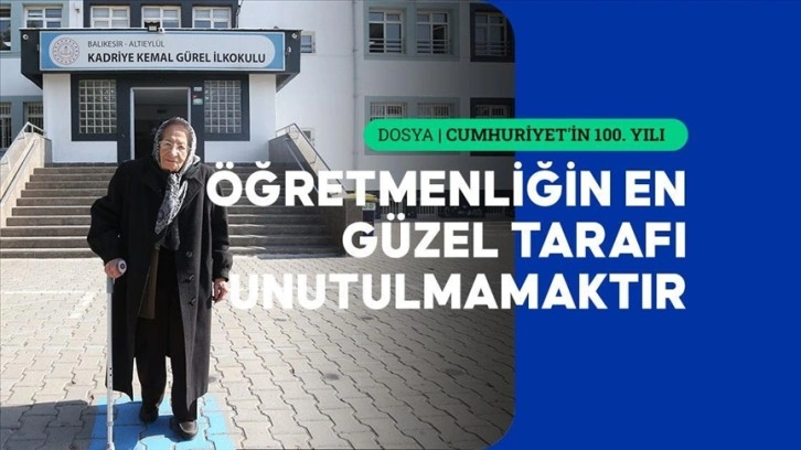 Balıkesirli 100 yaşındaki Kadriye öğretmen, Cumhuriyet nesilleri yetiştirdi