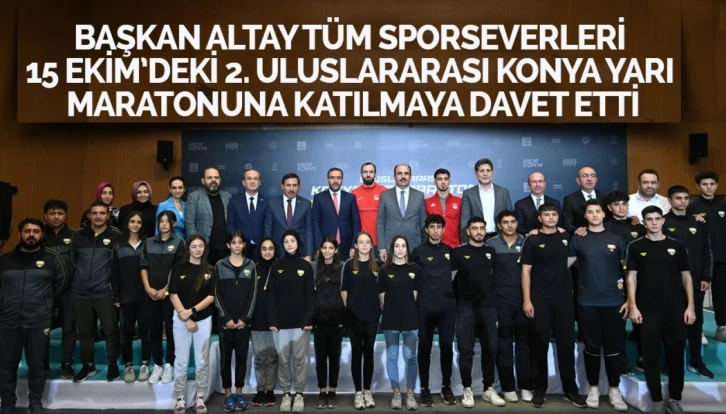 Başkan Altay tüm sporseverleri 15 Ekim’deki 2. Uluslararası Konya Yarı Maratonuna katılmaya davet etti
