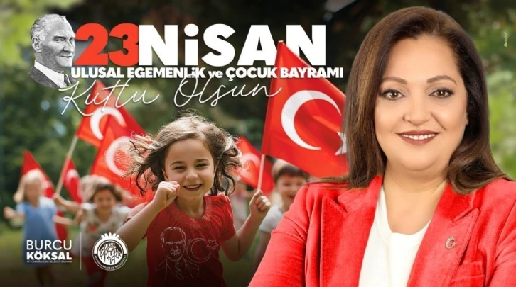 Başkan Köksal’dan 23 Nisan mesajı
