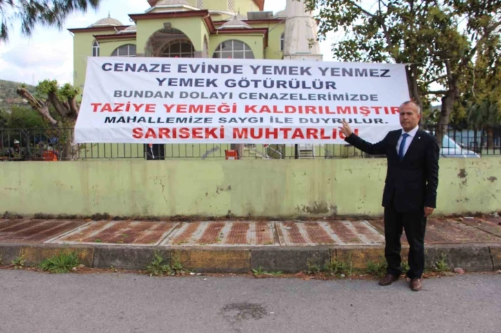 ‘Cenaze evinde yemek yenmez, yemek götürülür’ diyen muhtar, ilk icraat olarak mahallesinde cenaze yemeğini kaldırdı