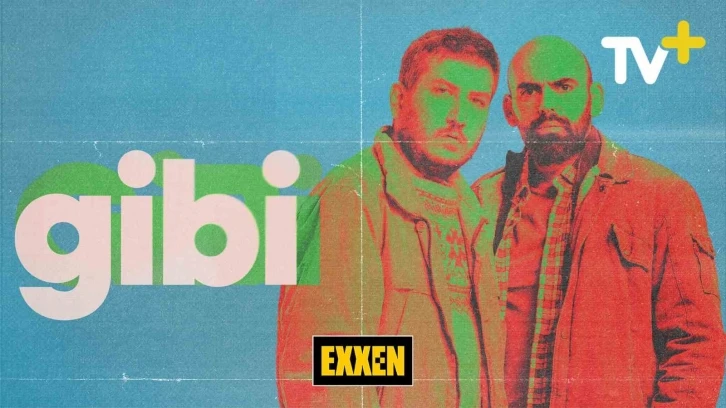 ‘Gibi’ ve ‘İlginç Bazı Olaylar’ dizileri Exxen TV ile TV+’ta