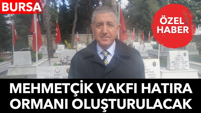 Mehmetçik Vakfı Hatıra Ormanı Oluşturacak