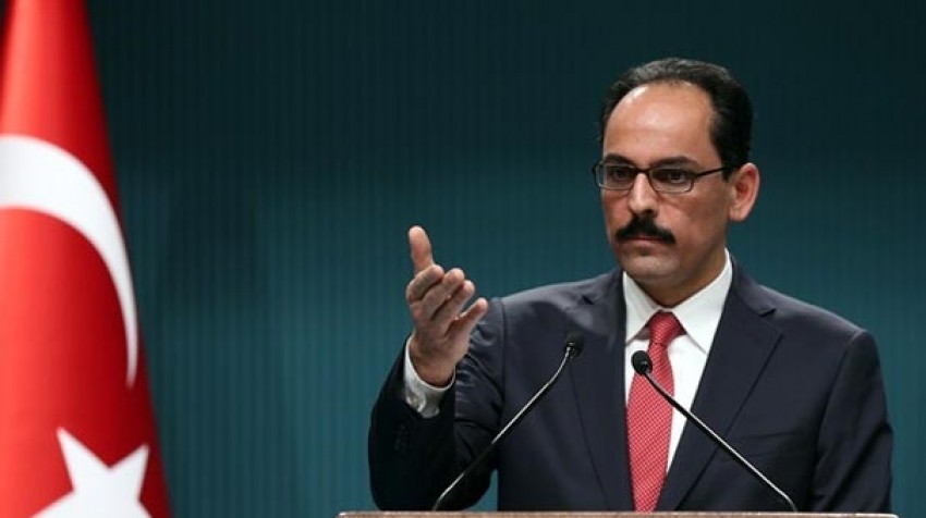 Cumhurbaşkanlığı Sözcüsü Kalın'dan açıklamalar