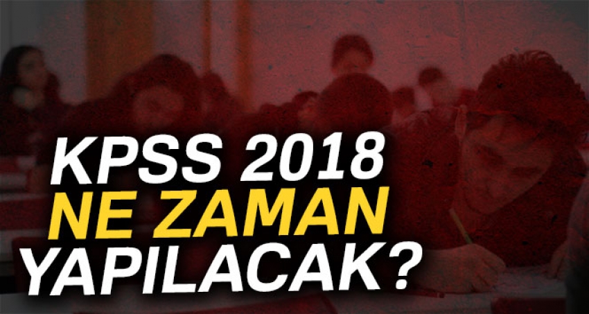 KPSS 2018 ne zaman?