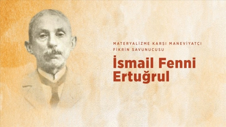 Materyalizme karşı maneviyatçı fikrin savunucusu: İsmail Fenni Ertuğrul