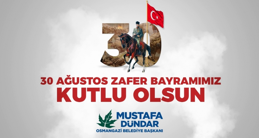 BAŞKAN DÜNDAR'DAN 30 AĞUSTOS MESAJI