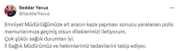 Vali Yavuz, kaza yapan polislerin sağlık durumlarının iyi olduğunu açıkladı
