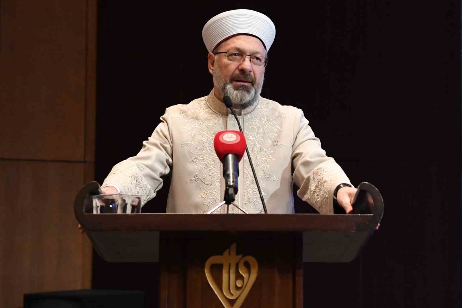 Diyanet İşleri Başkanı Erbaş: "İnsan yetiştirmek sarraf hassasiyeti gerektirir"
