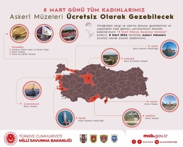 8 Mart’ta askeri müzeler kadınlara ücretsiz olacak
