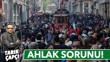 AHLAK SORUNU!