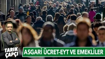 ASGARİ ÜCRET-EYT VE EMEKLİLER 