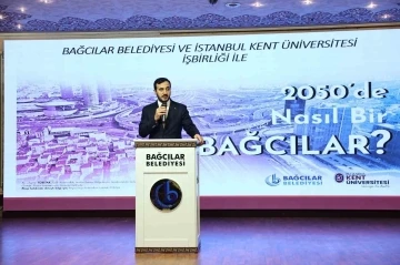 Bağcılar Belediyesi işbirliğinde “2050’de Nasıl Bir Bağcılar” çalıştayı düzenlendi
