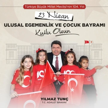 Bakan Tunç: &quot;Ulusal Egemenlik ve Çocuk Bayramı kutlu olsun&quot;
