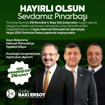 Baki Ersoy’dan Pınarbaşı’na 216 konutluk müjde
