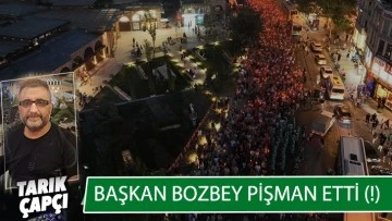 BAŞKAN BOZBEY PİŞMAN ETTİ (!)