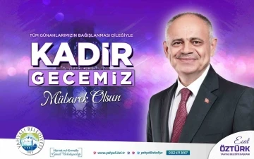 Başkan Öztürk’ten Kadir Gecesi Kutlama Mesajı
