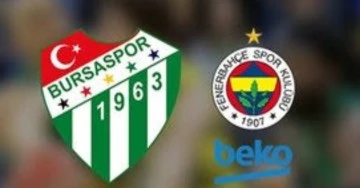 Bursaspor Fenerbahçe'yi ağırlıyor!