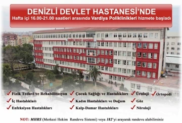 Denizli Devlet Hastanesinde vardiya poliklinikleri tekrar hizmete başladı
