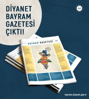 Diyanet Bayram Gazetesi, yedinci sayısıyla okurlarıyla buluşuyor
