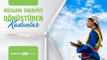 Enerjisa Üretim, ’Rüzgarı Enerjiye Dönüştüren Kadınlar Programı’nı geliştirdi
