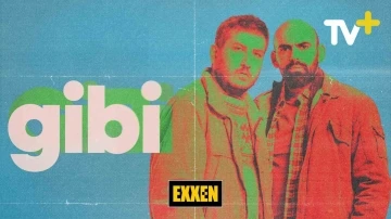 ‘Gibi’ ve ‘İlginç Bazı Olaylar’ dizileri Exxen TV ile TV+’ta