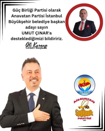 Güç Birliği Partisi, Anavatan Partisi İBB Adayı Umut Çınar'ı destekleyeceklerini açıkladı