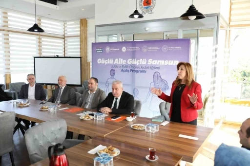 ‘Güçlü Aile, Güçlü Samsun’ projesi ile eğitimler başladı
