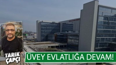 ÜVEY EVLATLIĞA DEVAM !