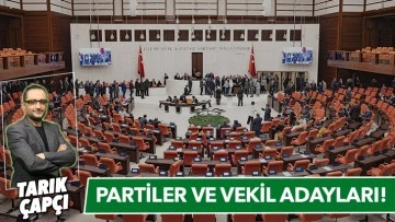 PARTİLER VE VEKİL ADAYLARI !