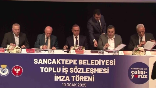 Sancaktepe Belediyesi’nde toplu iş sözleşmesi imzalandı
