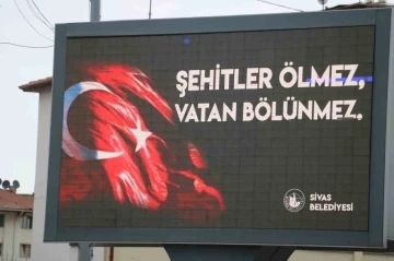 Sivas’ta tabelalara ve kalplere kazındı: “Şehitler ölmez vatan bölünmez”
