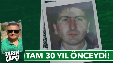 TAM 30 YIL ÖNCEYDİ !