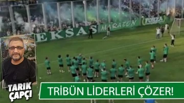 TRİBÜN LİDERLERİ ÇÖZER !