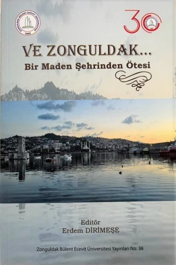 ‘Ve Zonguldak Bir Maden Şehrinden Ötesi’ kitabı okuyucuyla buluşmaya hazır
